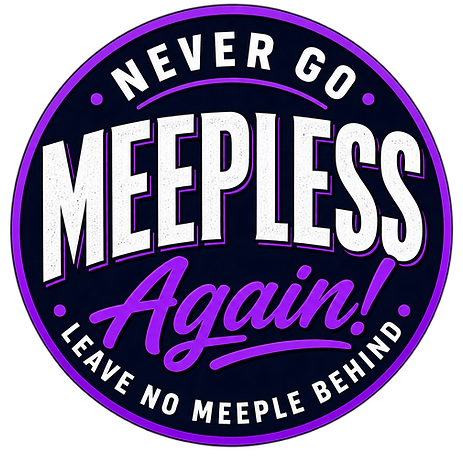 Never Go Meepless Again logo with the tagline Leave No Meeple Behind