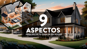 9 Aspectos para Hacer tu Casa un Hogar