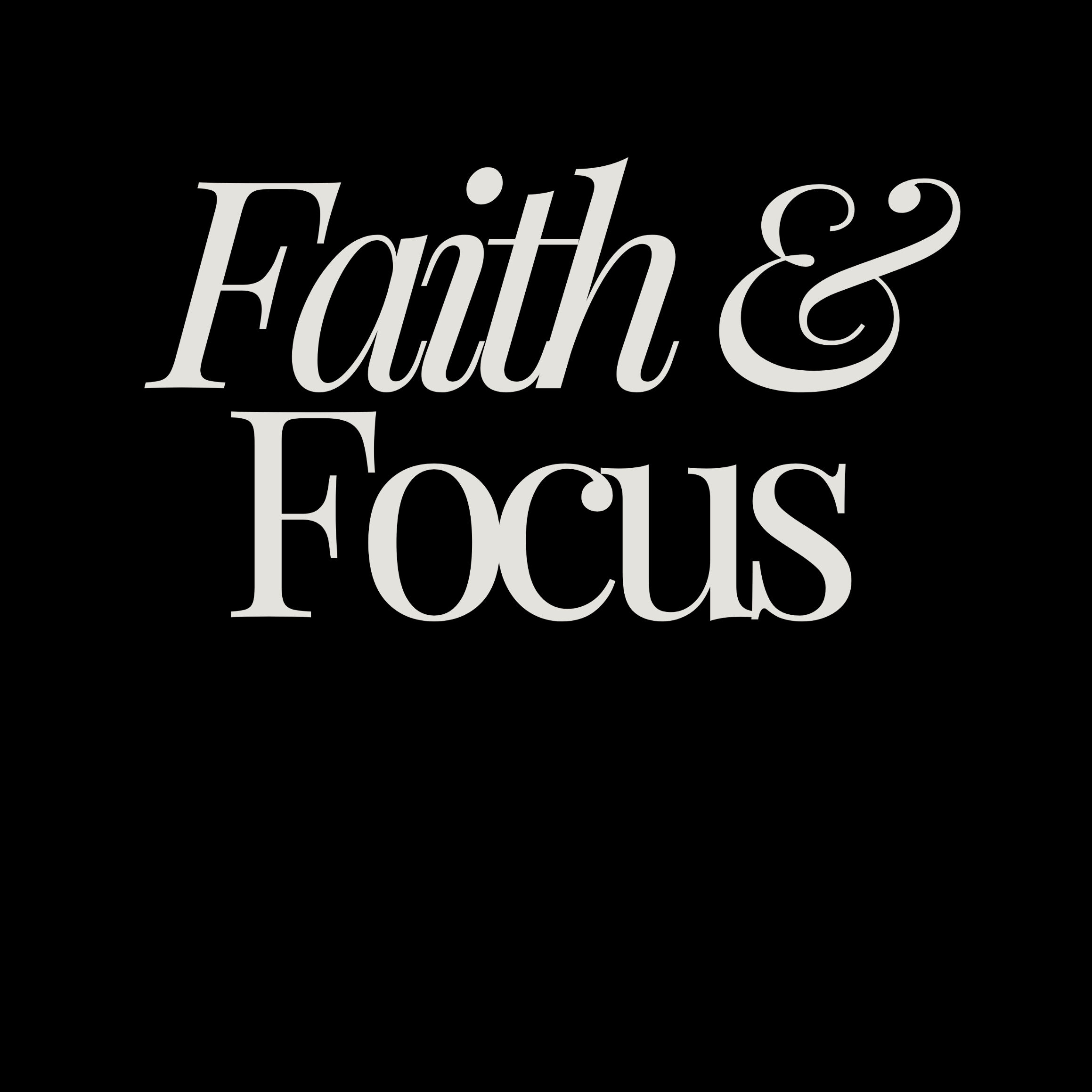 Faith & Focus