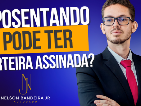 Sou aposentado(a): Posso trabalhar com carteira assinada?