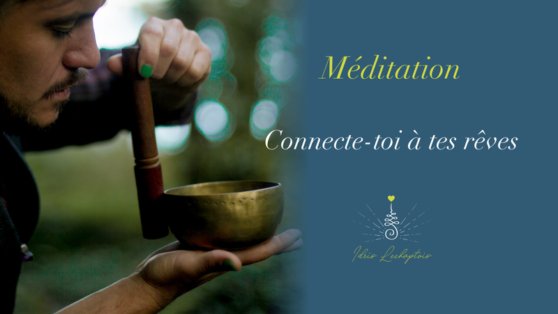 Meditattion Connect toi à tes reves idris lechaptois coaching challenge liberer reprendre le pouvoir