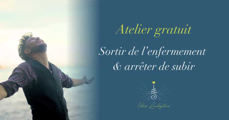 Atelier Gratuit Sortir de l'enfermement et Arrêter de subir Idris Lechaptois coach transformationel
