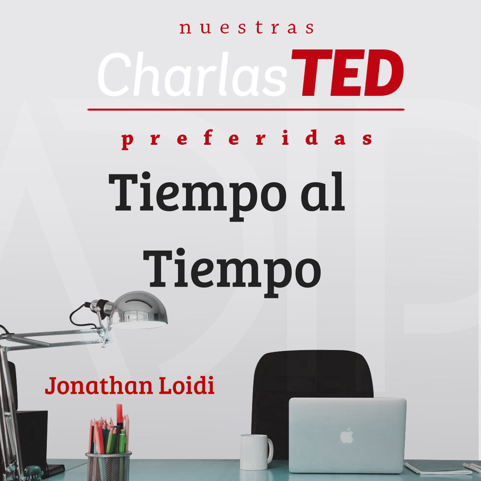 Nuestra Charlad Ted preferidas: Tiempo al Tiempo.