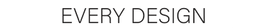 Every Design