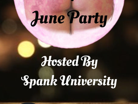 Moons of June Spank U Party tonight!