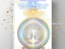 The Journey to My Soulmate - Conscious Relationship Guidebook