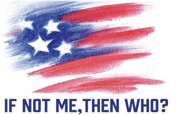 hand painted graphic of the american flag withy a saying IF NOT ME, THEN WHO?