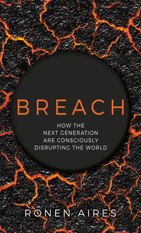 BREACH: How the Next Generation Are Consciously Disrupting the World