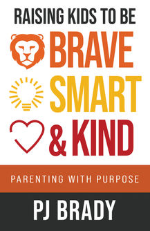 Raising Kids to be Brave, Smart & Kind: Parenting with Purpose