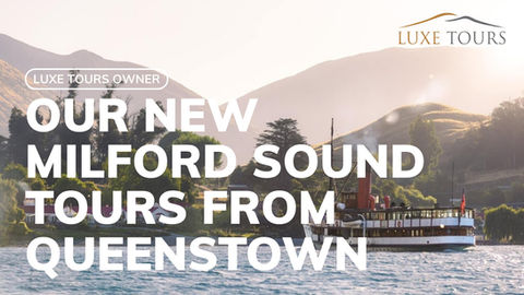 Luxe Owner: Our New Milford Sound Tours from Queenstown