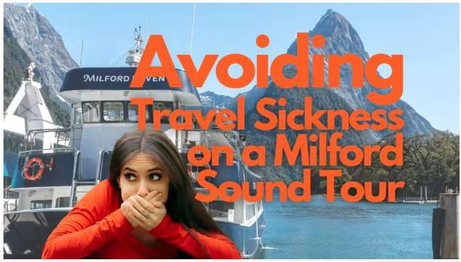 Article on avoiding travel sickness in Milford Sound
