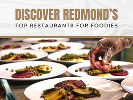 Discover Redmond’s Top Restaurants for Foodies