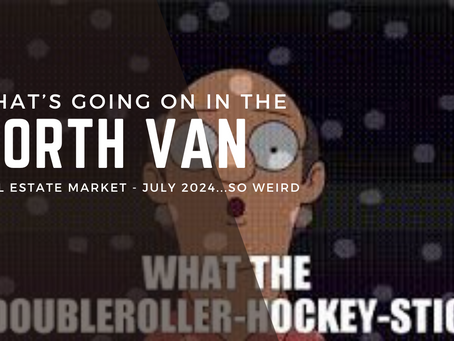 What the Heck is Happening with the North Van Real Estate Market Right Now? (July 2024)