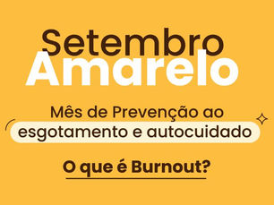 Mês de Prevenção ao Esgotamento e Autocuidado