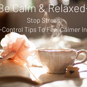 Stop Stress with 8 Take-Control Tips To Feel Calmer Instantly