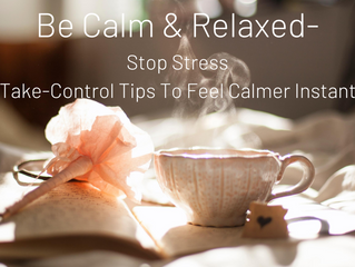 Stop Stress with 8 Take-Control Tips To Feel Calmer Instantly
