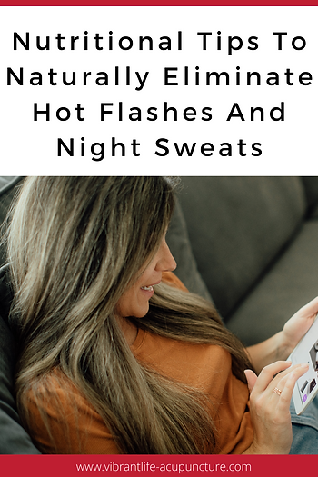 TCM nutritional tips to naturally eliminate hot flashes and nights