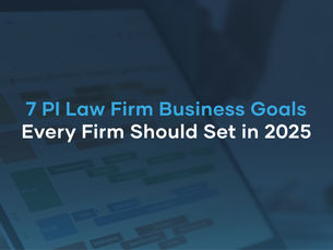 7 PI Law Firm Business Goals Every Firm Should Set in 2025