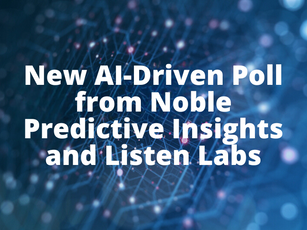 New AI-Driven Poll from Noble Predictive Insights and Listen Labs