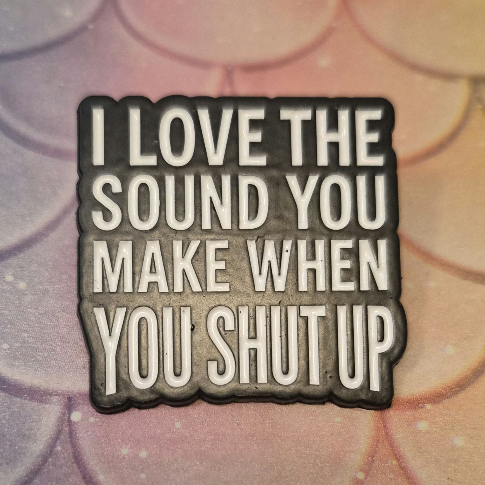 Pin - Shut up