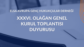 ELSA Avrupa Genç Hukukçular Derneği XXXVI. Olağan Genel Kurul Toplantısı Duyurusu
