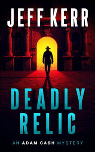 Cover of Deadly Relic by Jeff Kerr, a moody crime thriller with a lone cowboy entering a cave silhouetted in green mist.