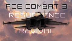 Ace Combat 3: Resurgence Towards Revival?
