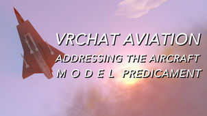 VRChat Aviation: Addressing the Aircraft Model Predicament