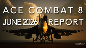 Ace Combat 8: June 2026 Report