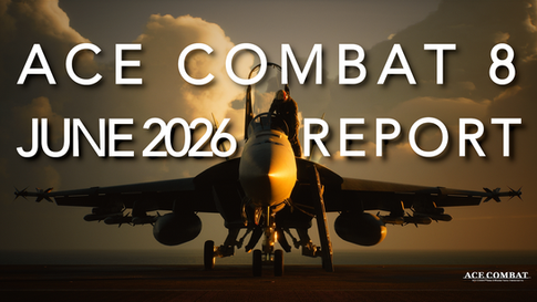 Ace Combat 8: June 2026 Report