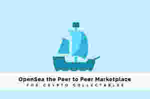 OpenSea the Peer to Peer Marketplace for Crypto Collectables