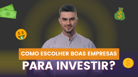 Como escolher boas empresas para investir?
