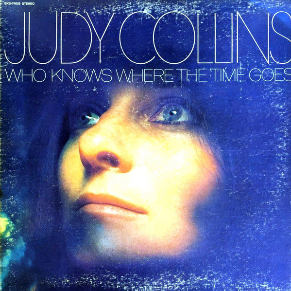 Judy Collins - Who Knows Where The Time Goes