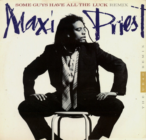 Maxi Priest - Some Guys Have All The Luck (The UB40 Remix)