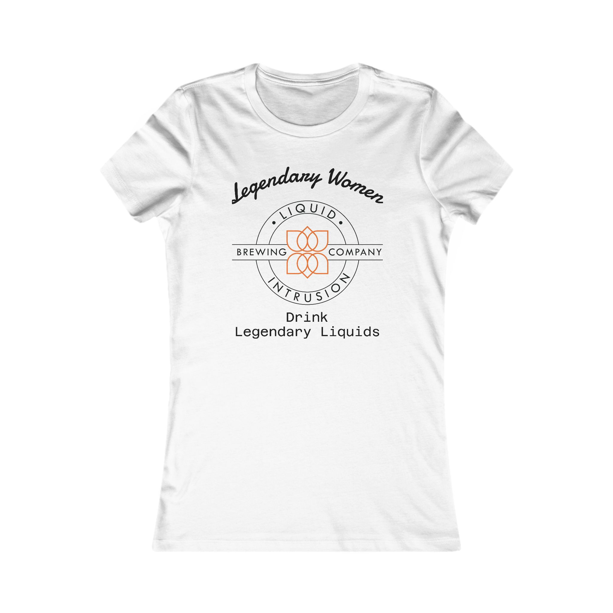 Legendary Women Drink Legendary Liquids – Women’s Tee