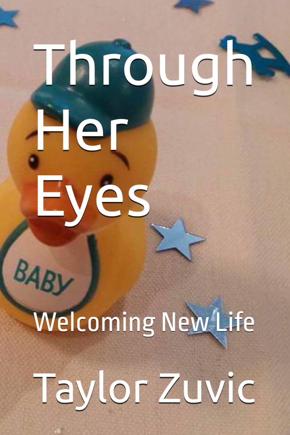 Through Her Eyes : Welcoming New Life