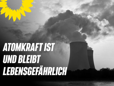 Atomkraft ist und bleibt lebensgefährlich!