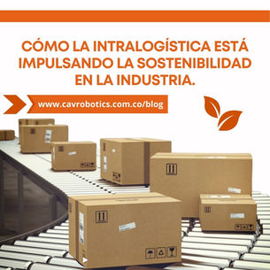 Cómo la instralogística está impulsando la sostenibilidad en la industria.