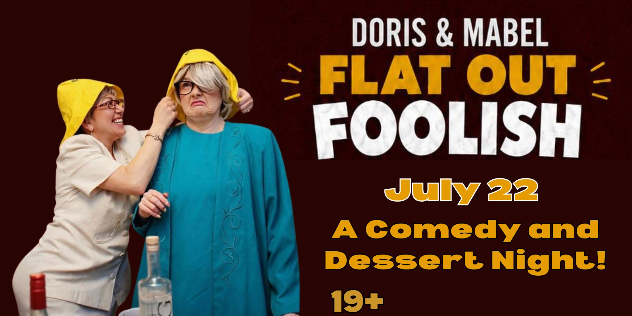 Flat-Out Foolish with Doris & Mabel: A Comedy & Dessert Night 19+