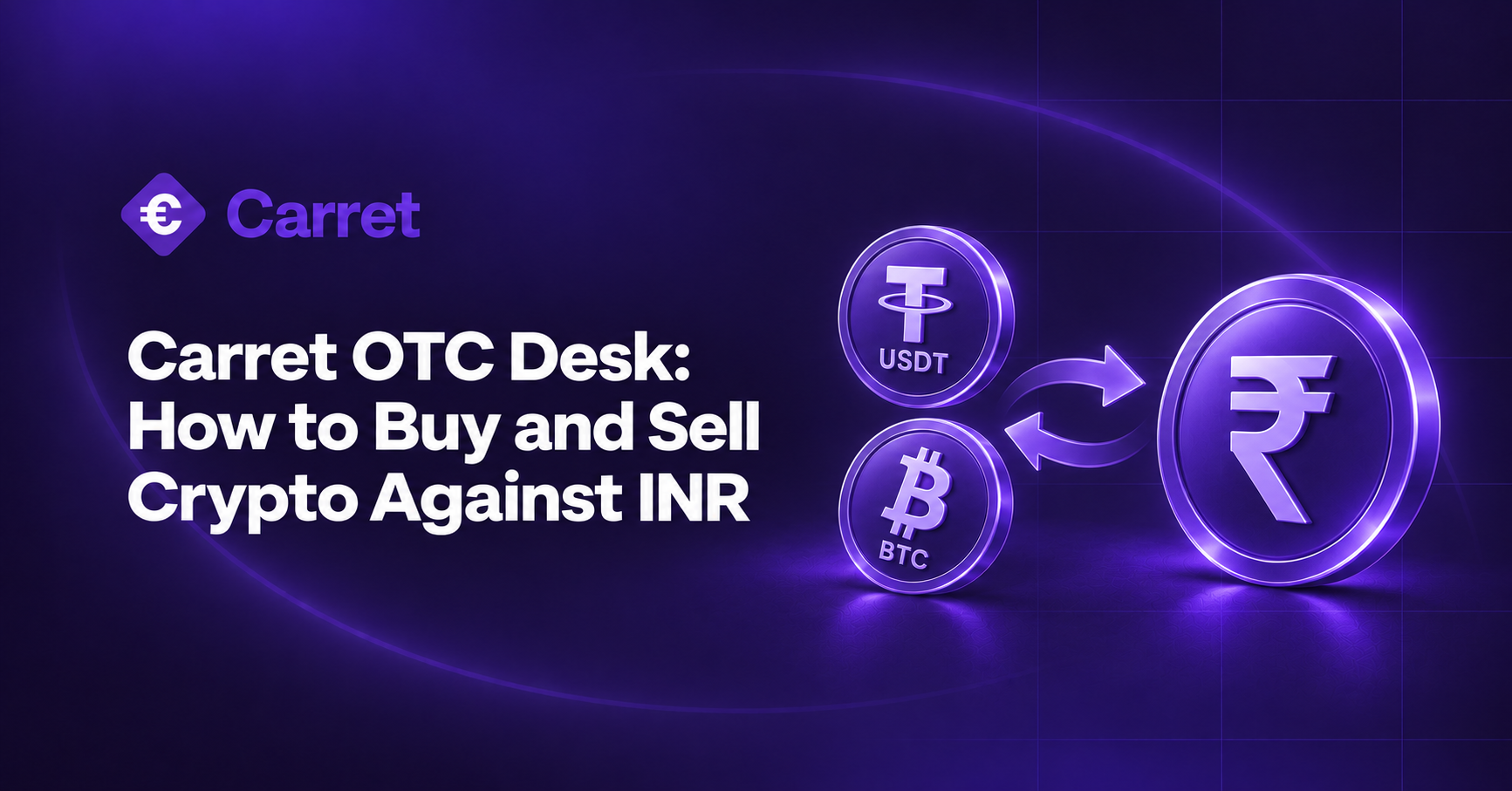 Carret OTC Desk: How to Buy and Sell Crypto Against INR