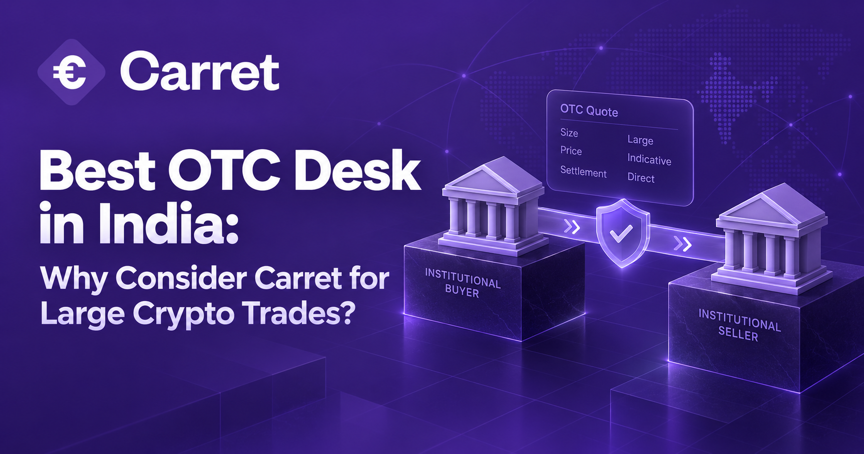 Best OTC Desk in India: Why Consider Carret for Large Crypto Trades?