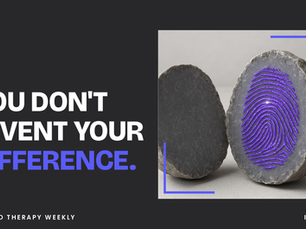You Don't Invent Your Difference. You Get Clear About It.