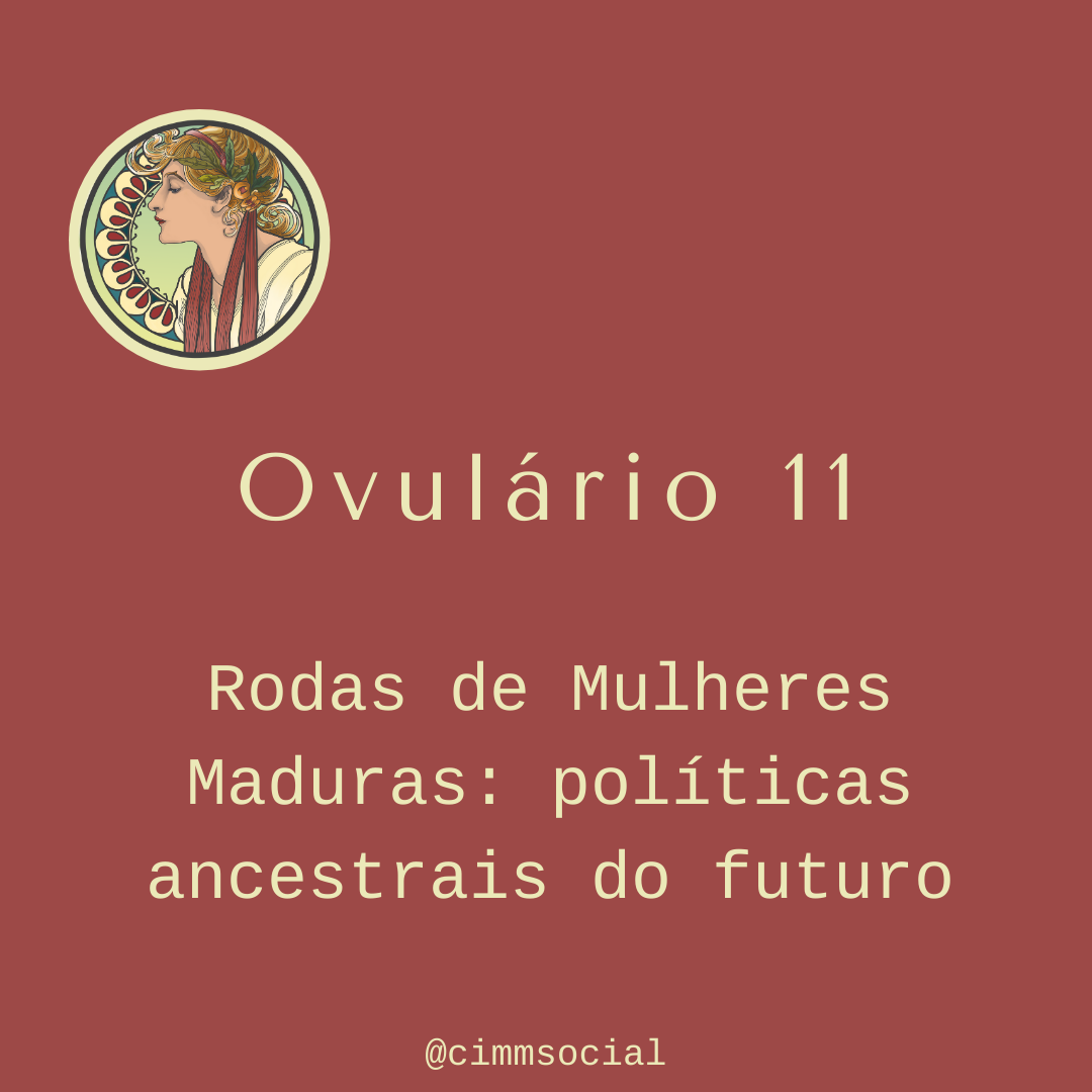 Ovulário 11- Rodas de mulheres: políticas ancestrais do futuro content media