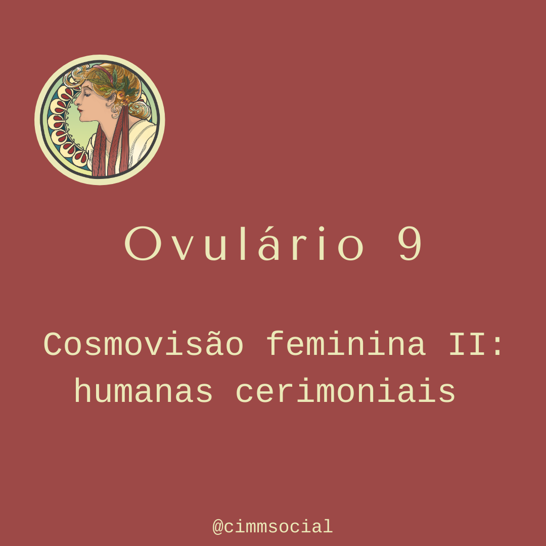 Ovulário 9 - Cosmovisão feminina II: humanas cerimoniais content media