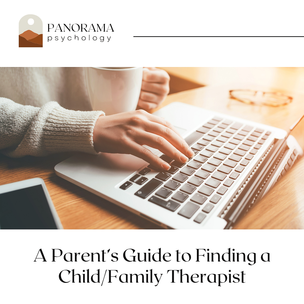 A Parent's Guide to Finding a Child/Family Therapist