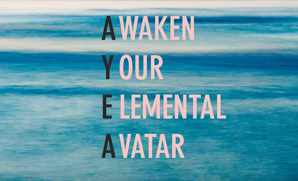 ♢ AYEA ♢ AWAKENING YOUR ELEMENTAL AVATAR ♢