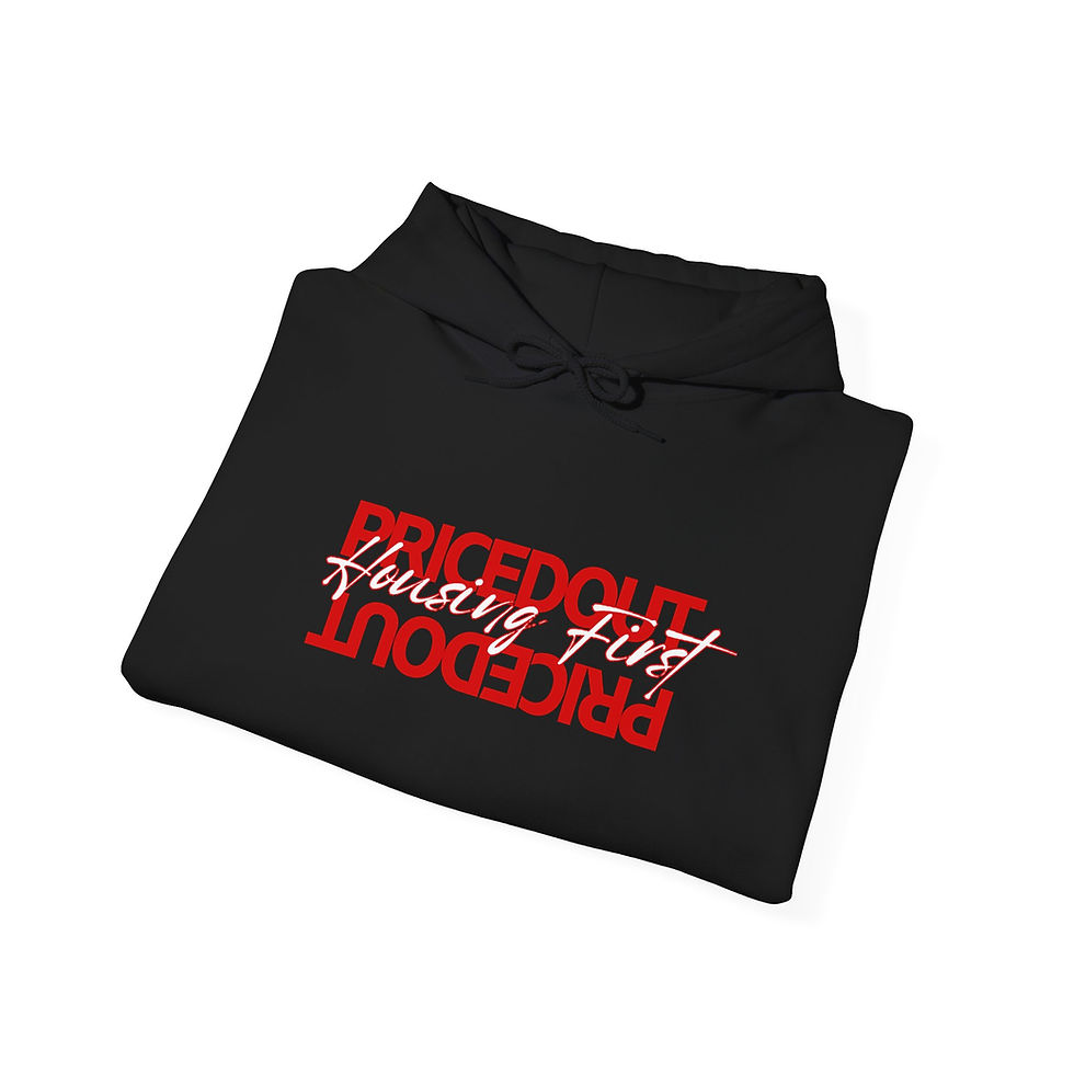 Thumbnail: Title: Priced Out / Housing First Statement Hoodie - Support Affordable Housing