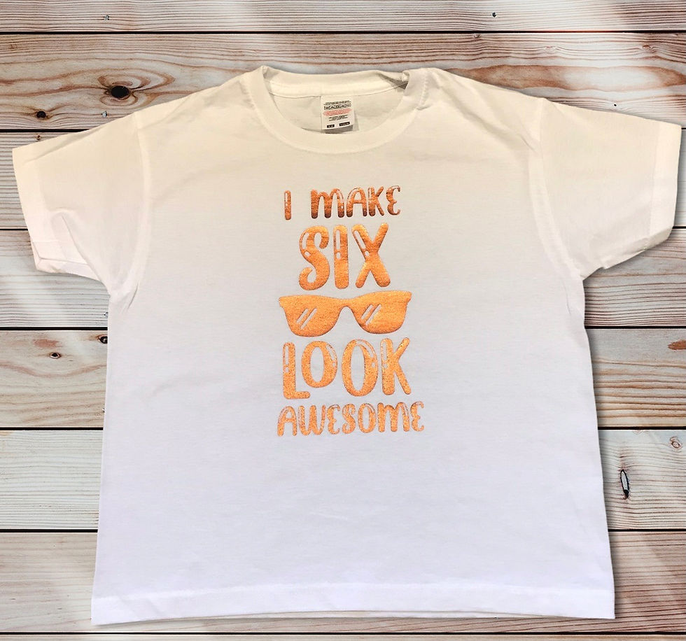 Personalised "I Make Six Look Awesome" Birthday T Shirt