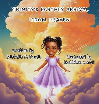 Book cover of Trinity's Earthly Arrival From Heaven by Michelle D. Dartis