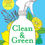 Thumbnail: Clean & Green by Nancy Birtwhistle (Hardback)